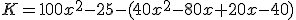 K=100x^2-25-(40x^2-80x+20x-40)